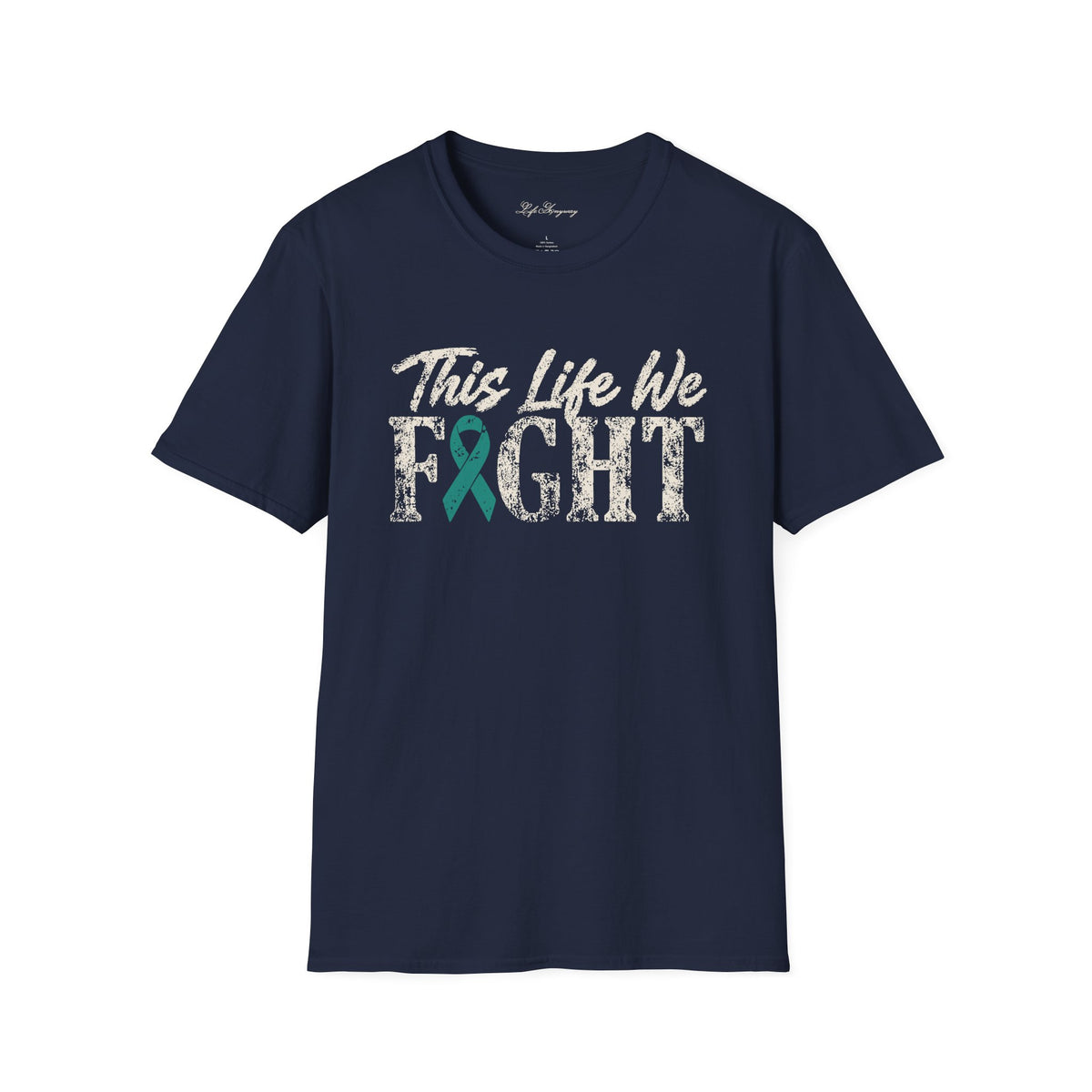 This Life We Fight T-Shirt - Ovarian