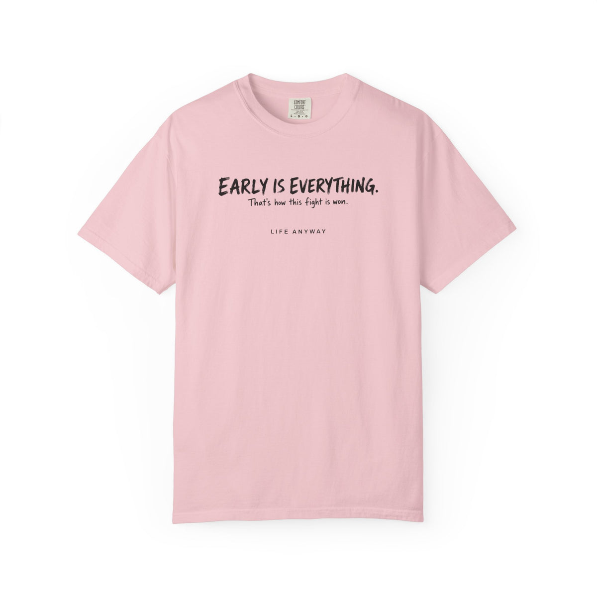 EARLY IS EVERYTHING Cancer Awareness T-shirt