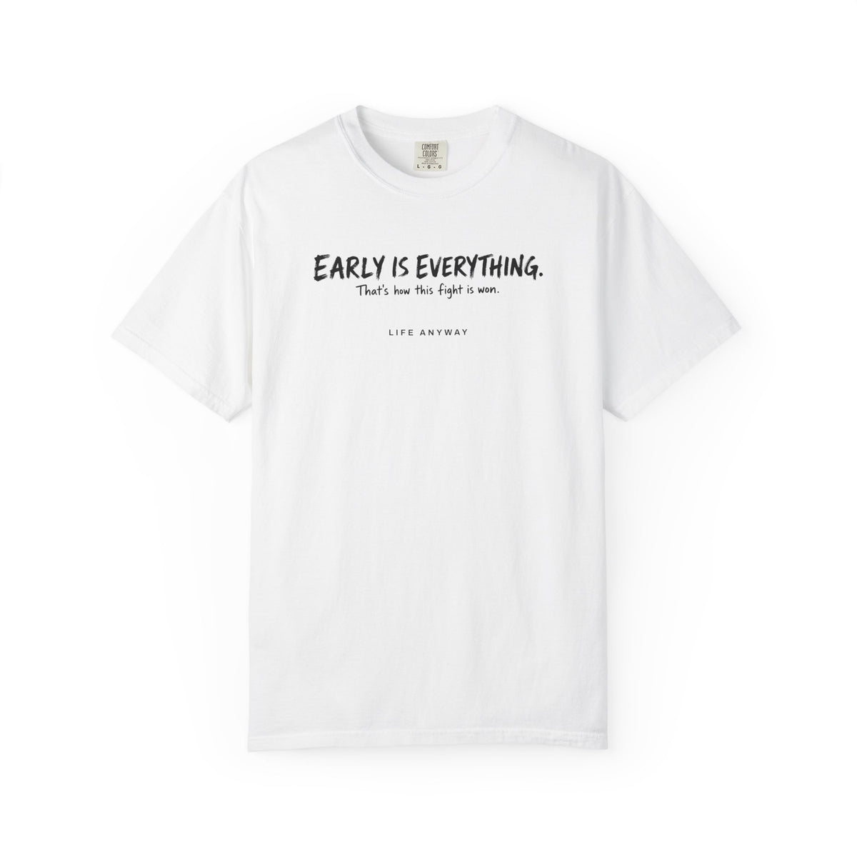 EARLY IS EVERYTHING Cancer Awareness T-shirt
