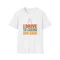 I Drive to Chemo T-Shirt