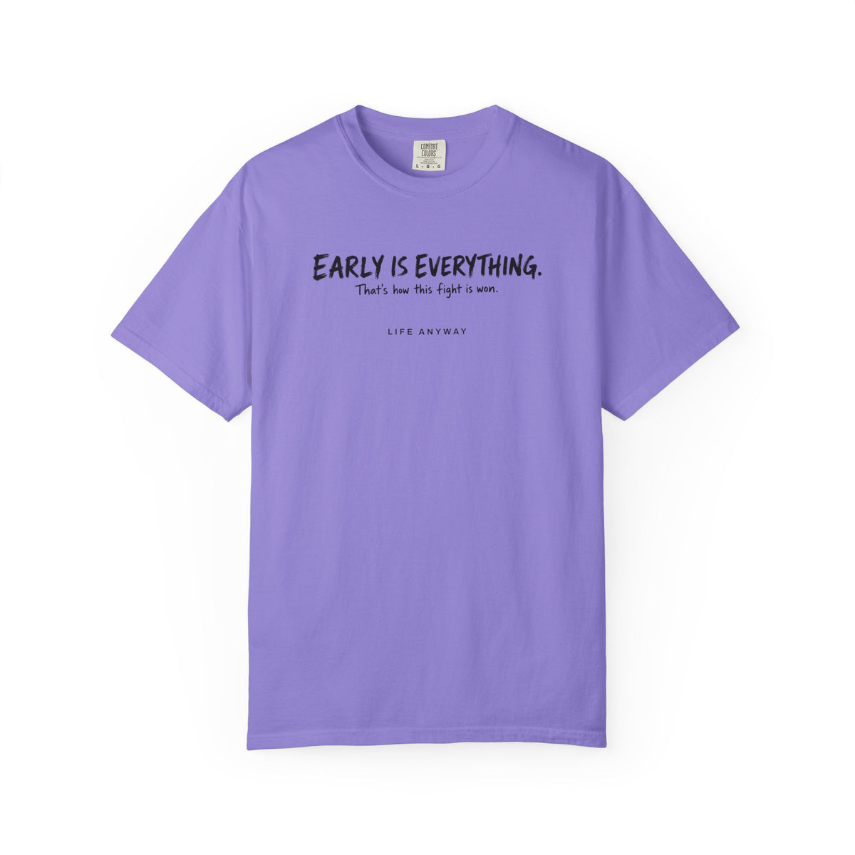 EARLY IS EVERYTHING Cancer Awareness T-shirt