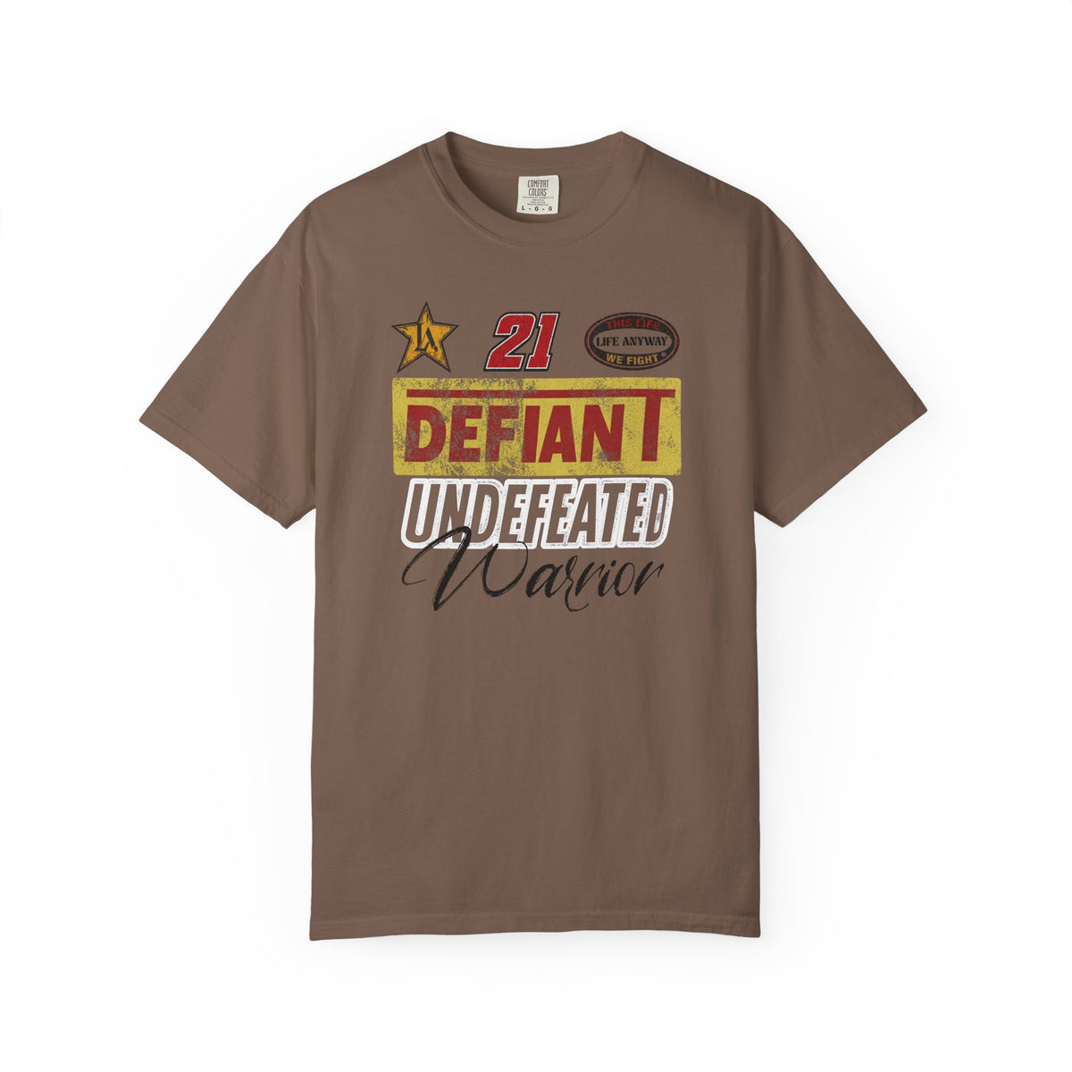 Life Anyway Defiant Warrior T-shirt