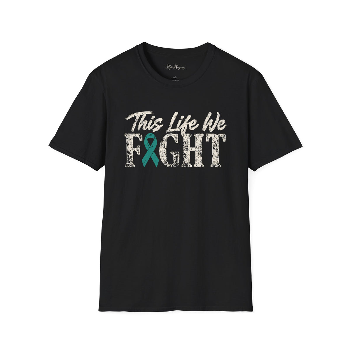 This Life We Fight T-Shirt - Ovarian