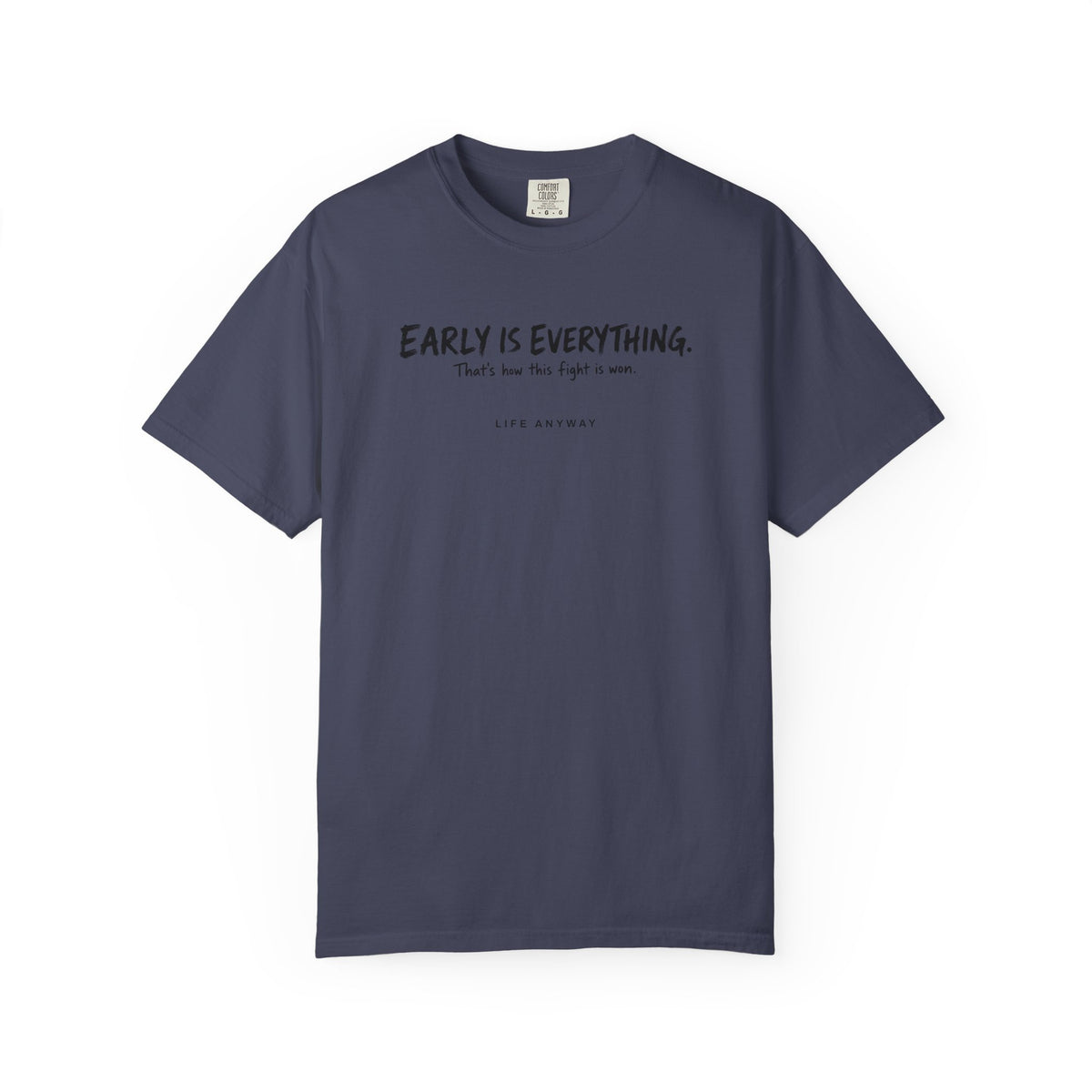EARLY IS EVERYTHING Cancer Awareness T-shirt