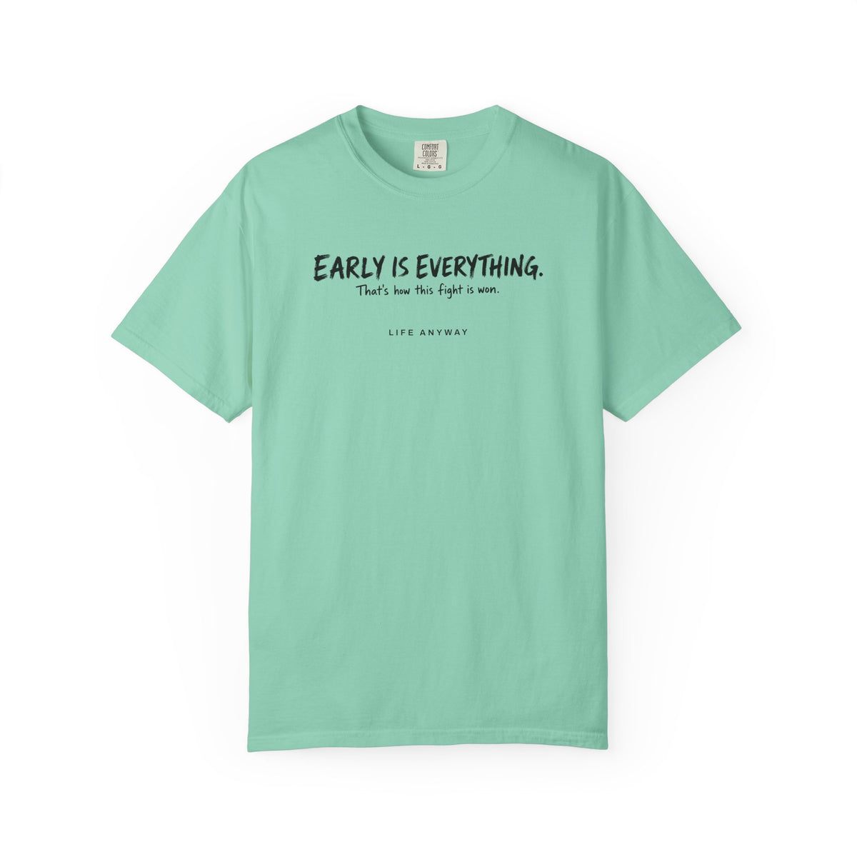 EARLY IS EVERYTHING Cancer Awareness T-shirt